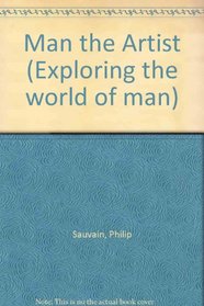 Man the Artist (Exploring the world of man)