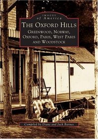 The Oxford Hills: Greenwood, Norway, Oxford, Paris, West Paris, and Woodstock (Images of America: Maine) (Images of America)