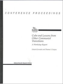 Cuba and Lessons from Other Communist Transitions: A Workshop Report (Conference Proceedings)
