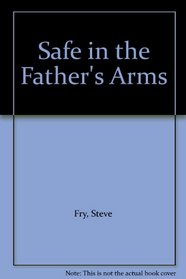 Safe In The Father's Arms