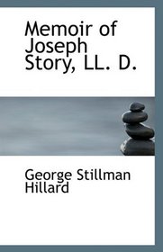 Memoir of Joseph Story, LL. D.