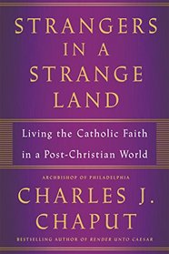 Strangers in a Strange Land: Living the Catholic Faith in a Post-Christian World