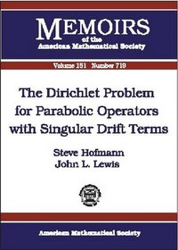 The Dirichlet Problem for Parabolic Operators With Singular Drift Terms (Memoirs of the American Mathematical Society)