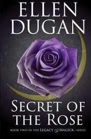 Secret Of The Rose (Legacy Of Magick) (Volume 2)