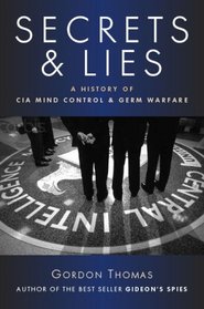 Secrets and Lies: A History of CIA Mind Control and Germ Warfare