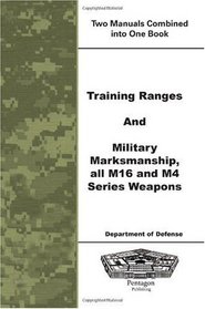 Training Ranges and Military Marksmanship all M16 and M4 Series Weapons