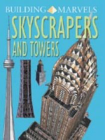 Skyscrapers and Towers (Building Marvels)