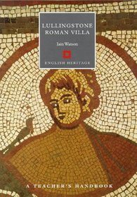 Lullingstone Roman Villa: A Teacher's Handbook (Handbooks for teachers)
