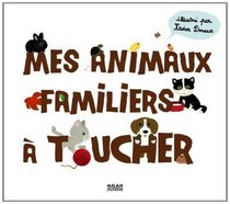 Mes animaux familiers à toucher (French Edition)