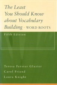 The Least You Should Know About Vocabulary Building: Word Roots (Second Edition)