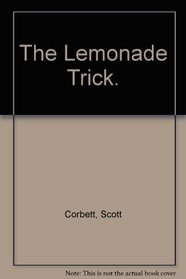 The Lemonade Trick.