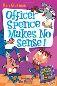 Officer Spence Makes No Sense - My Weird School Daze #5