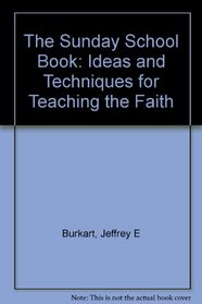 The Sonday School Book: Ideas & Techniques for Teaching the Faith