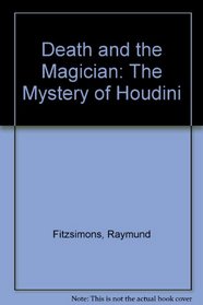 Death and the Magician: The Mystery of Houdini