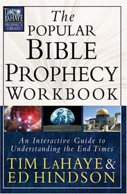 The Popular Bible Prophecy Workbook: An Interactive Guide to Understanding the End Times
