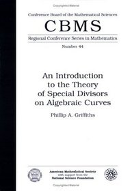 An Introduction to the Theory of Special Divisors on Algebraic Curves (Cbms Regional Conference Series in Mathematics)