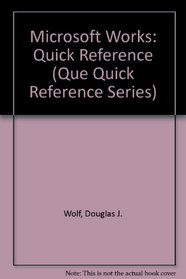 Microsoft Works Quick Reference (Que Quick Reference Series)