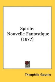 Spirite: Nouvelle Fantastique (1877)