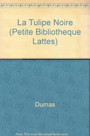 La Tulipe Noire (Petite Bibliotheque Lattes) (French Edition)