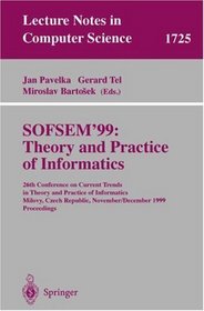 Sofsem'99: Theory and Practice of Informatics: 26th Conference on Current Trends in Theory and Practice of Informatics, Milovy, Czech Republic, November ... (Lecture Notes in Computer Science)