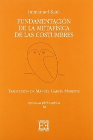 Fundamentacion De La Metafisica De Las costumbres/ Fundamentals of the Metaphisics of Customs: Traduccion De Manuel Garcia Morente (Spanish Edition)