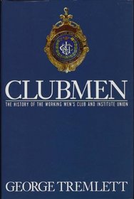Clubmen: History of the Working-men's Clubs and Institute Union