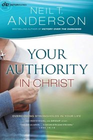 Your Authority in Christ: Overcome Strongholds in Your Life (Victory Series) (Volume 7)