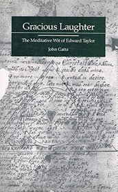 Gracious Laughter: The Meditative Wit of Edward Taylor
