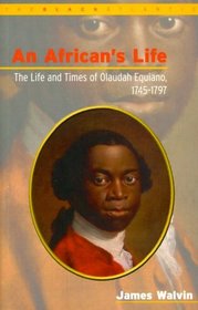 An African's Life: The Life and Times of Olaudah Equiano, 1745-1797 (The Black Atlantic Series)