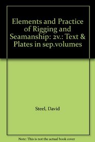 Elements and Practice of Rigging and Seamanship: 2v.: Text & Plates in sep.volumes