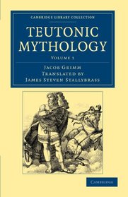 Teutonic Mythology Volume 1 (Cambridge Library Collection - Anthropology)
