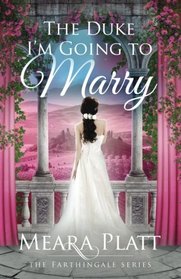The Duke I'm Going to Marry (The Farthingale Series) (Volume 2)