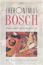 Jheronimus Bosch: Tussen volksleven en stadscultuur (Dutch Edition)