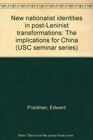 New nationalist identities in post-Leninist transformations: The implications for China (USC seminar series)