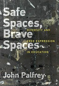 Safe Spaces, Brave Spaces: Diversity and Free Expression in Education (MIT Press)