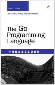 The Go Programming Language Phrasebook (Developer's Library)
