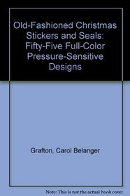 Old-Fashioned Christmas Stickers and Seals: Fifty-Five Full-Color Pressure-Sensitive Designs