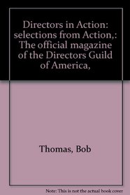 Directors in Action: selections from Action,: The official magazine of the Directors Guild of America,