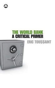 The World Bank: A Critical Primer