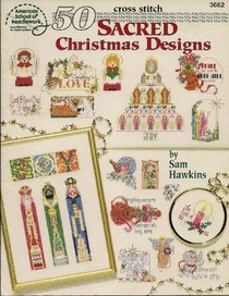Cross Stitch: 50 Sacred Christmas Designs