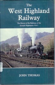 History of the Railways of the Scottish Highlands: West Highland Railway v. 1