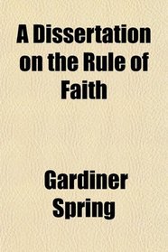 A Dissertation on the Rule of Faith