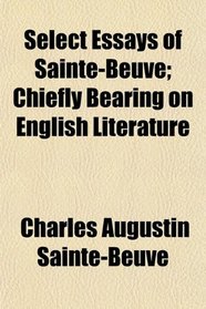 Select Essays of Sainte-Beuve; Chiefly Bearing on English Literature