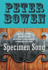 Specimen Song: A Montana Mystery Featuring Gabriel Du PR (The Montana Mysteries Featuring Gabriel Du Pr)