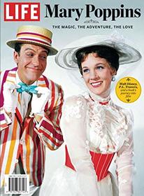 LIFE Mary Poppins: The Magic, The Adventure, The Love