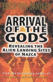 Arrival of the Gods: Revealing the Alien Landing Sites at Nazca