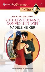 Ruthless Husband, Convenient Wife (Marriage Bargain) (Harlequin Presents Extra, No 60)