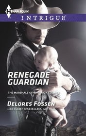 Renegade Guardian (Marshals of Maverick County, Bk 4) (Harlequin Intrigue, No 1457)