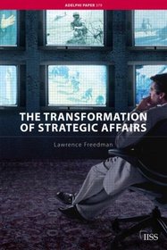 The Transformation of Strategic Affairs (Adelphi series)