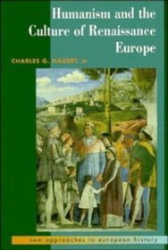 Humanism and the Culture of Renaissance Europe (New Approaches to European History)